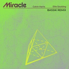 Calvin Harris ft. Ellie Goulding - MIRACLE (BASSIK REMIX)