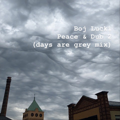 Boj Lucki - Peace & Dub 2 (days are grey mix)
