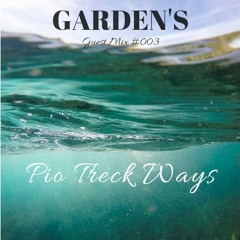 The Garden's I Guest Mix #003 I Pio Treck Ways