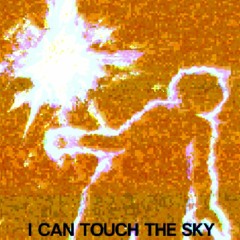 I Can Touch The Sky