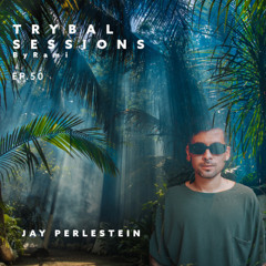 Trybal Sessions Ep.50 with Jay Perlestein