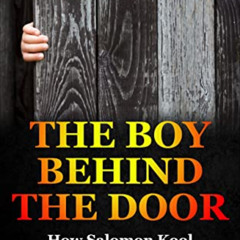 GET PDF 💗 The Boy Behind the Door: How Salomon Kool Escaped the Nazis (Holocaust Boo
