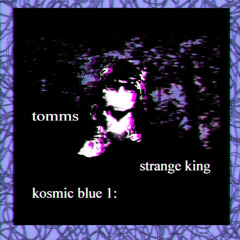 Kosmic Blue 1: Strange King