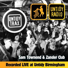 Untidy Radio - Episode 050: Sam Townend & Zander Club LIVE At Untidy Birmingham