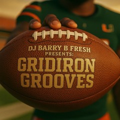 DJ Barry B. Fresh Presents: Gridiron Grooves (The Orange Bowl Sessions)