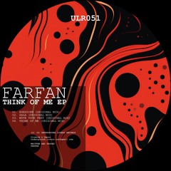 [ULR051] Farfan - Think Of Me EP [Underground Lovers Records]