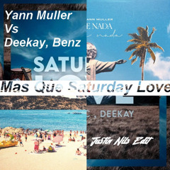 Yann Muller Vs Deekay, Benz Music - Mas Que Saturday Love (Justin Nils Edit)