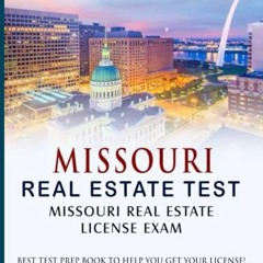 Free Ebook Missouri Real Estate Test: Missouri Real Estate License Exam: Best Test Prep Book to He