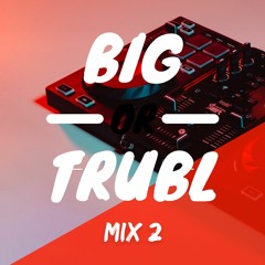 Big trubl mix 2