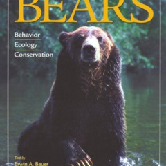 free EPUB 🗃️ Bears: Behavior, Ecology, Conservation by  Erwin A. Bauer &  Peggy Baue