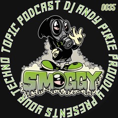 Your Techno Topic Podcast Proudly Presents Smoggy