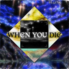 When You Die [prod. NoiseSoul]