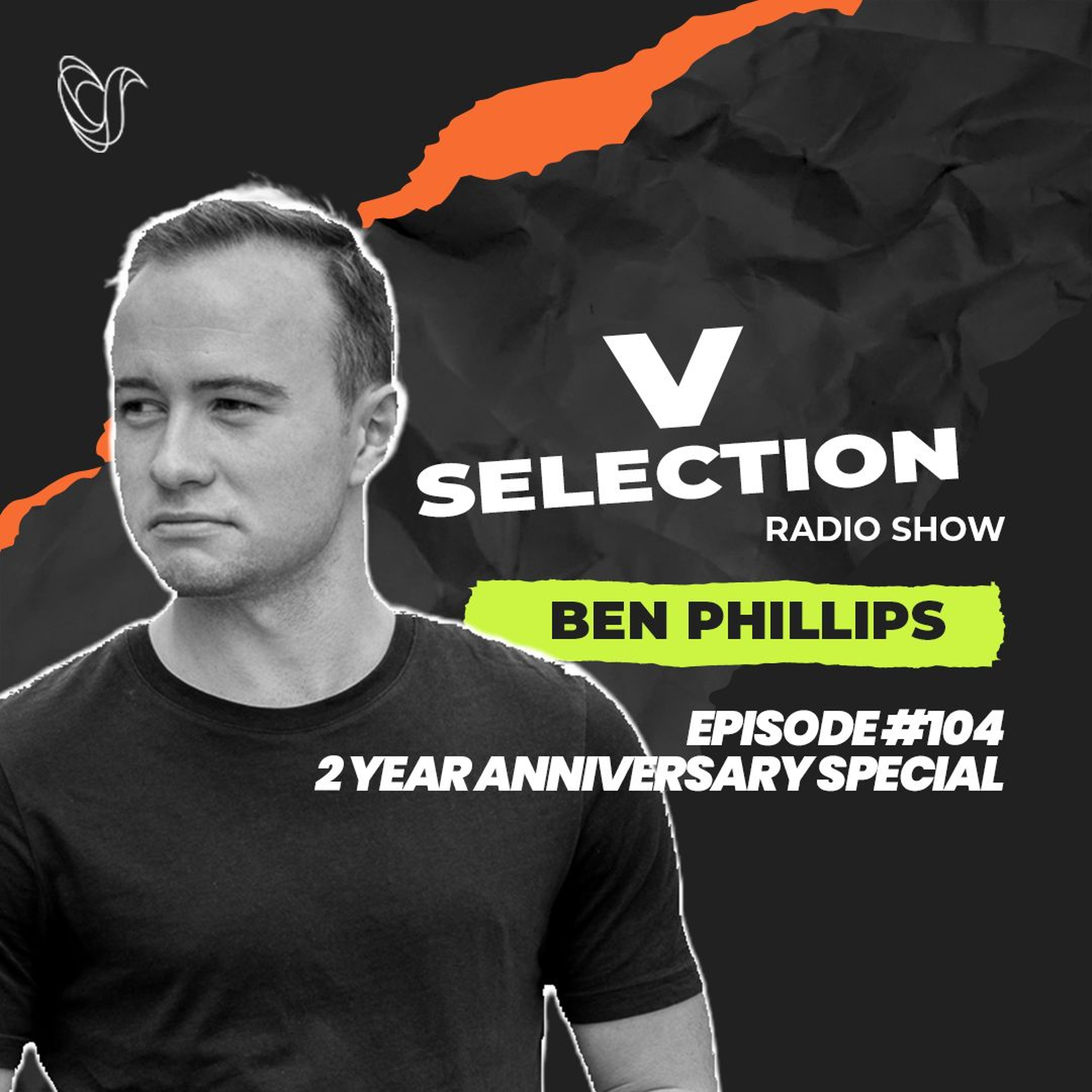 V Selection [Episode #104] 2 Year Anniversary Special with Ben Phillips