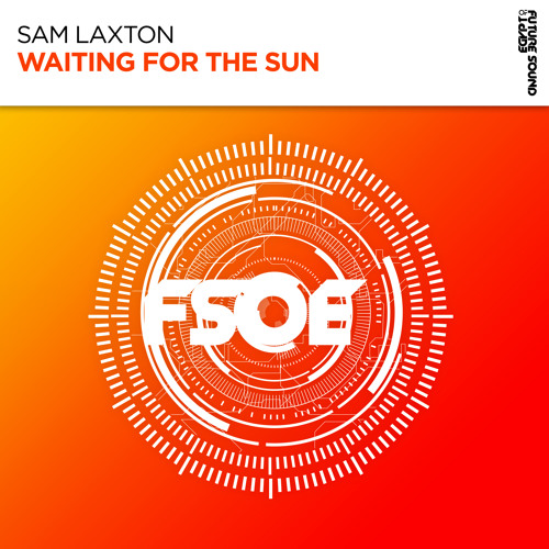 Sam Laxton - Waiting For The Sun [FSOE]