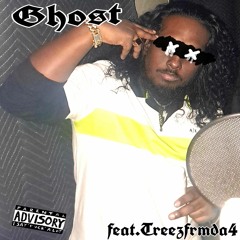 Ghost (feat. Treezfrmda4)