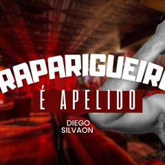 DIEGO SILVAON - Raparigueiro é Apelido