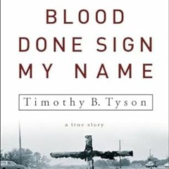 Stream Download PDF Blood Done Sign My Name: A True Story By  Timothy B. Tyson (Author)  Full V