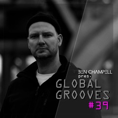 Global Grooves Episode 39 w/ Ben Champell