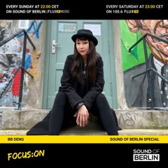 Focus On BB Deng / Mix for Sound Of Berlin @ FluxMusic