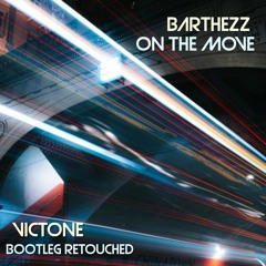 Barthezz - On The Move ( VicTone Bootleg Retouched) [Free Download]