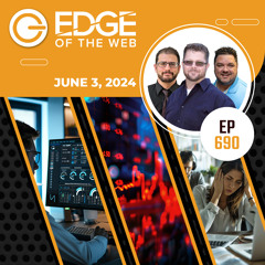 690 | News from the EDGE | Week of 6.3.2024