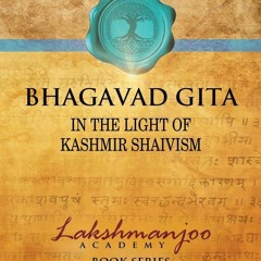 ⭐ PDF/READ  ⭐ Bhagavad Gita: In the Light of Kashmir Shaivism (Lakshmanjoo