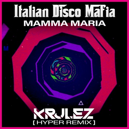 Stream Italian Disco Mafia - Mamma Maria ( KRULEZ Hyper Remix ) by ...