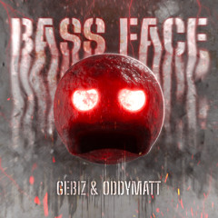 Gébiz, OddyMatt - BASS FACE (Extended Mix) | Free Download