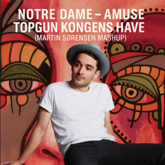 Notre Dame - Amuse, TopGunn - KongensHave (Martin Sørensen Mashup)