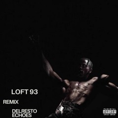 Travis Scott - DELRESTO (ECHOES) (LOFT 93 Afrotech Remix)