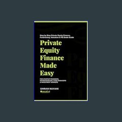 #^R.E.A.D ⚡ Private Equity Finance Made Easy: Step by Step Private Equity Finance, Fundraising, Va