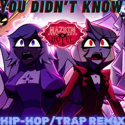 Stream Hazbin Hotel - You Didn't Know [Hip-Hop/Trap RemiX]「SonicBeatz ...