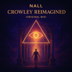 NALL – Crowley Reimagined (Original Mix)