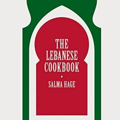 VIEW PDF EBOOK EPUB KINDLE The Lebanese Cookbook by  Salma Hage 🗃️