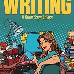 Access PDF EBOOK EPUB KINDLE You Are Not Your Writing & Other Sage Advice (Writer Cha