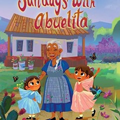 READ PDF 📒 Sundays with Abuelita by  Teresa Verduzco &  Gloria Felix [KINDLE PDF EBO