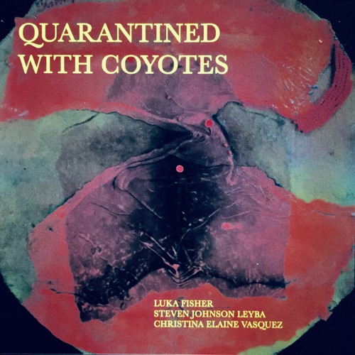 Quarantined With Coyotes