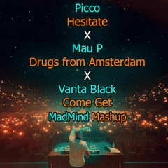 Picco X Mau P X Tazi X Vanta Black - Come Get Drugs Form Amsterdam Dont Hesitate (MadMind Mashup)