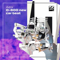 Aeix - 0-800 new car beat