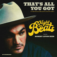 That's All You Got (feat. Robert Levon Been)