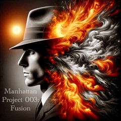 Manhattan Project 003: Fusion