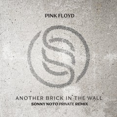 Another Brick In The Wall - Pink Floyd - Sonny Noto Private Remix