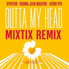 Hypaton, Norma Jean Martine, Henri PFR - Outta My Head (Mixtix Remix)