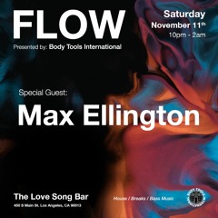 FLOW:001 - Special Guest: Max Ellington - Live at The Love Song Bar DTLA (11/11/23)