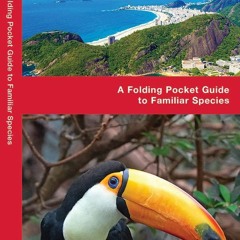 [PDF] DOWNLOAD FREE Brazil Birds: A Folding Pocket Guide to Familiar Species (Wi