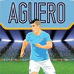 View EBOOK ✏️ Aguero: From the Playground to the Pitch (Ultimate Football Heroes) by