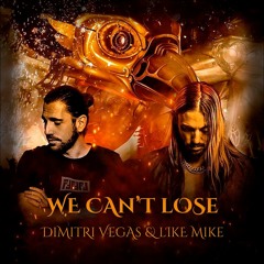 Dimitri Vegas & Like Mike - We Can't Lose