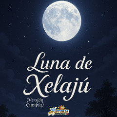 Luna De Xelajú (Versión Cumbia)