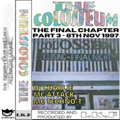 The Colosseum Final Night Pt 3 08-11-1997 Dj Charlie Mc Techno-T Mc Attack