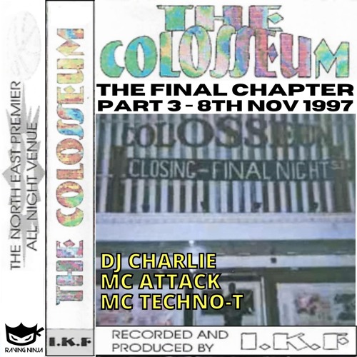 The Colosseum Final Night Pt 3 08-11-1997 Dj Charlie Mc Techno-T Mc Attack